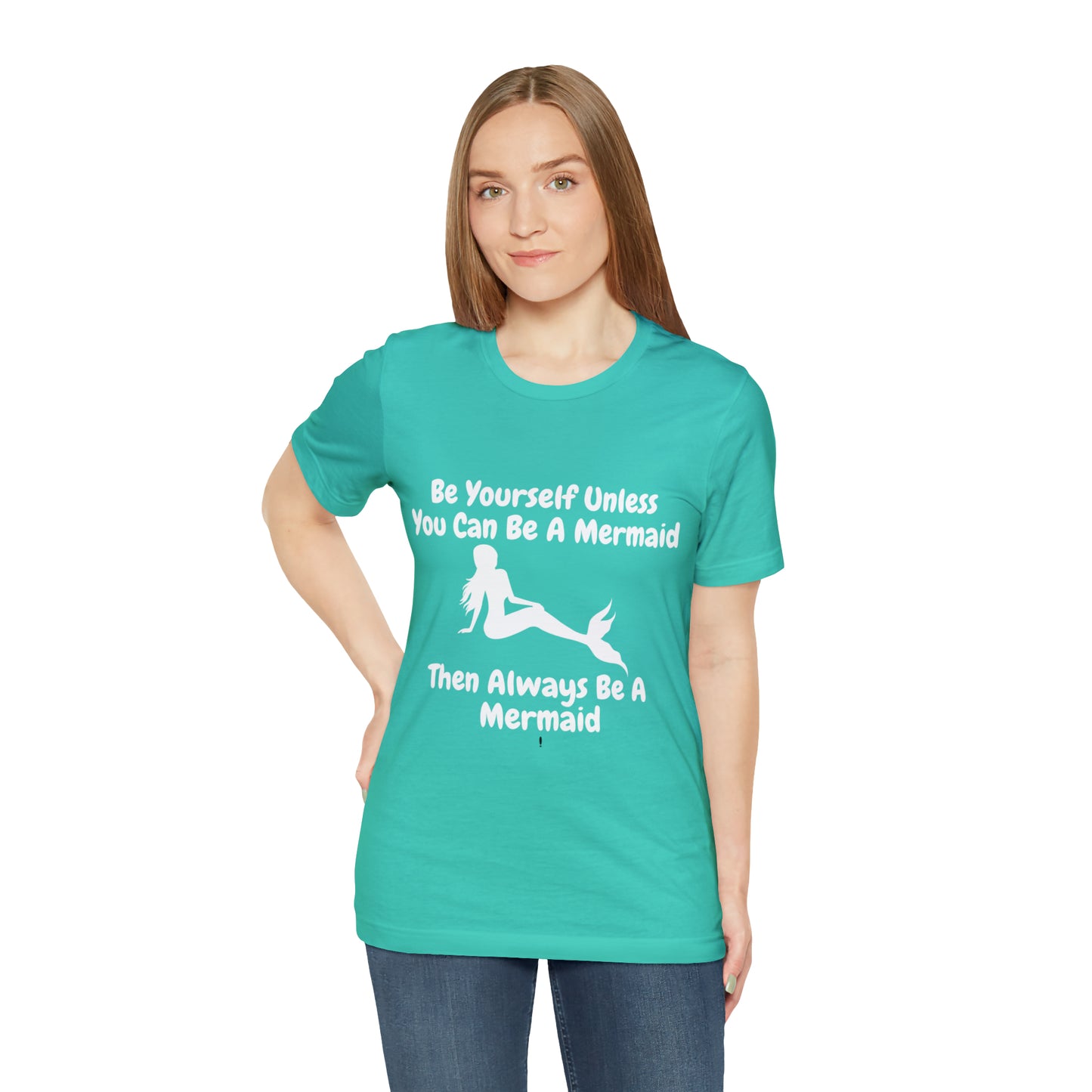 Be a Mermaid T-Shirt - Unisex jersey tee with an enchanting design, soft cotton fabric, and ribbed knit collars, perfect for mermaid enthusiasts and lovers of mermaid-inspired clothing.